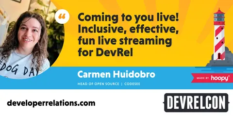 Coming to you live: inclusive, effective, fun live-streaming for devrel