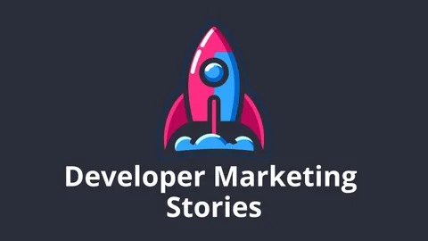 Developer Marketing Stories