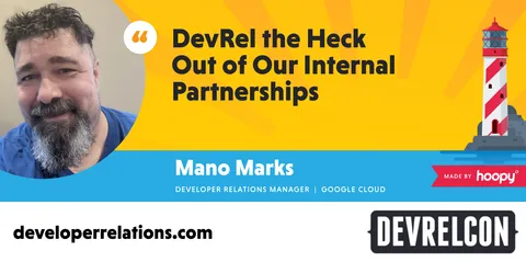 DevRel the heck out of internal partnerships