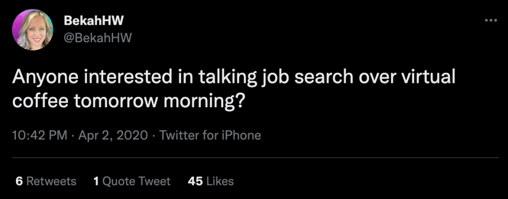 Bekah Hawrot Weigel tweeted, "Anyone interested in talking job search over virtual coffee tomorrow morning".